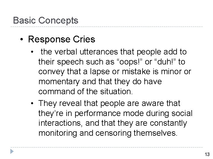 Basic Concepts • Response Cries • the verbal utterances that people add to their
