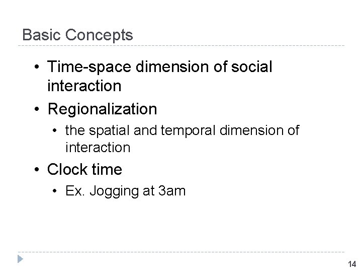 Basic Concepts • Time-space dimension of social interaction • Regionalization • the spatial and