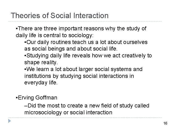 Theories of Social Interaction • There are three important reasons why the study of