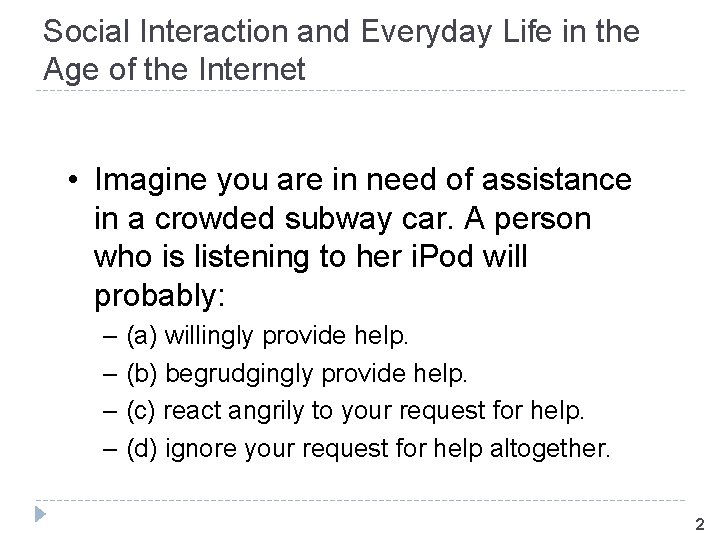 Social Interaction and Everyday Life in the Age of the Internet • Imagine you