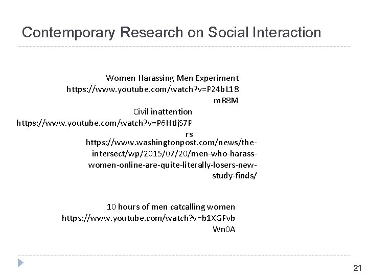 Contemporary Research on Social Interaction Women Harassing Men Experiment https: //www. youtube. com/watch? v=P