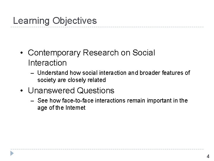 Learning Objectives • Contemporary Research on Social Interaction – Understand how social interaction and
