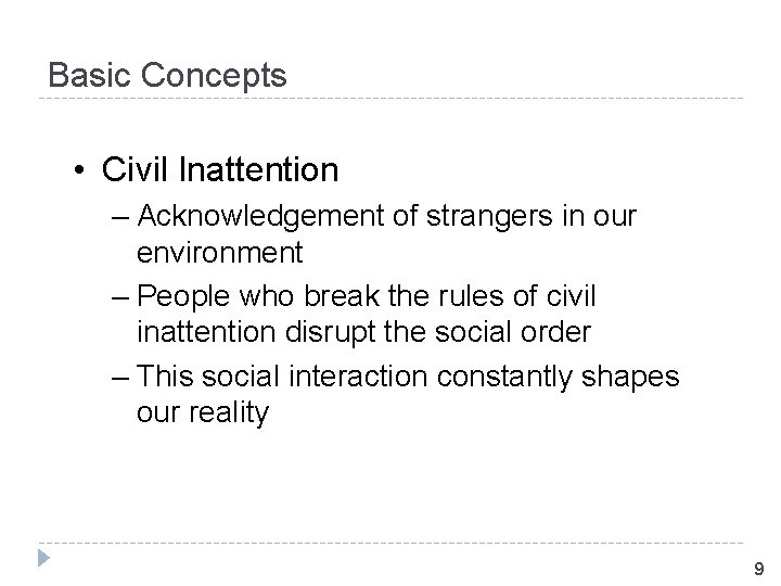 Basic Concepts • Civil Inattention – Acknowledgement of strangers in our environment – People