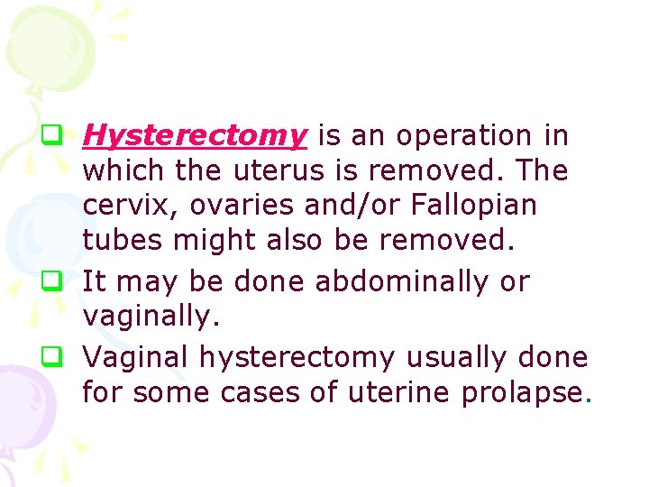 q Hysterectomy is an operation in which the uterus is removed. The cervix, ovaries