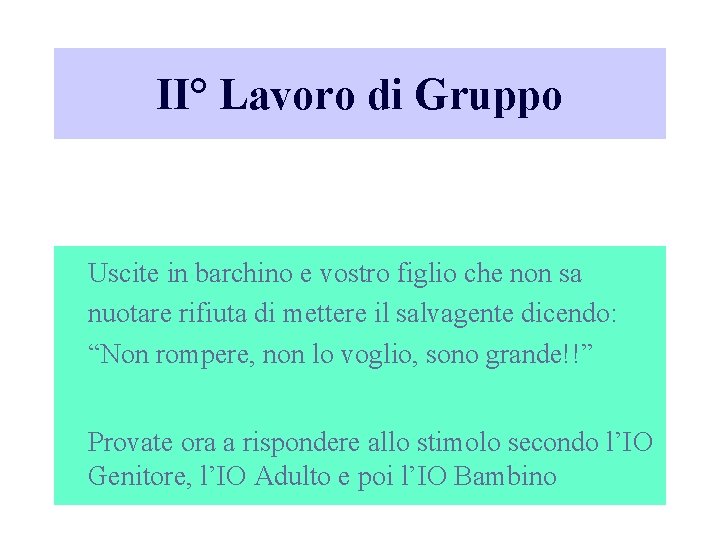 II° Lavoro di Gruppo Uscite in barchino e vostro figlio che non sa nuotare