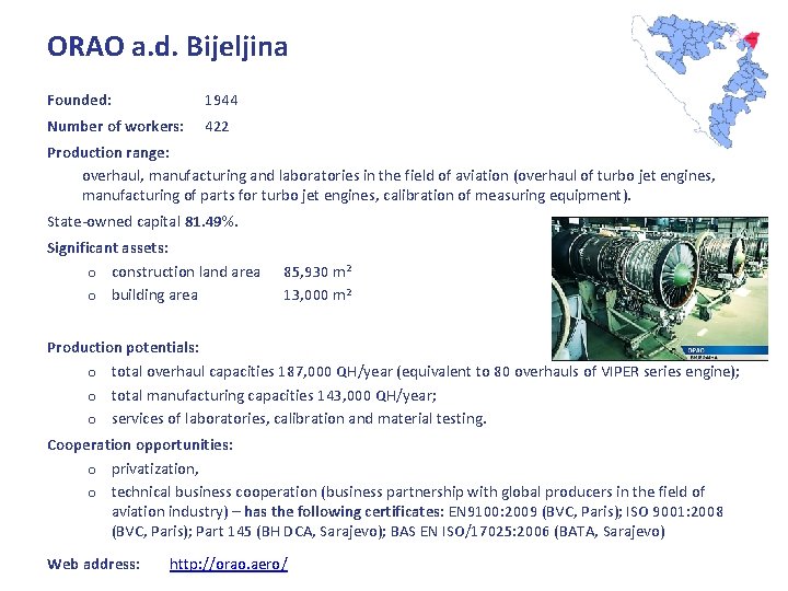 ORAO a. d. Bijeljina Founded: 1944 Number of workers: 422 Production range: overhaul, manufacturing