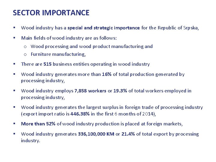 SECTOR IMPORTANCE § Wood industry has a special and strategic importance for the Republic