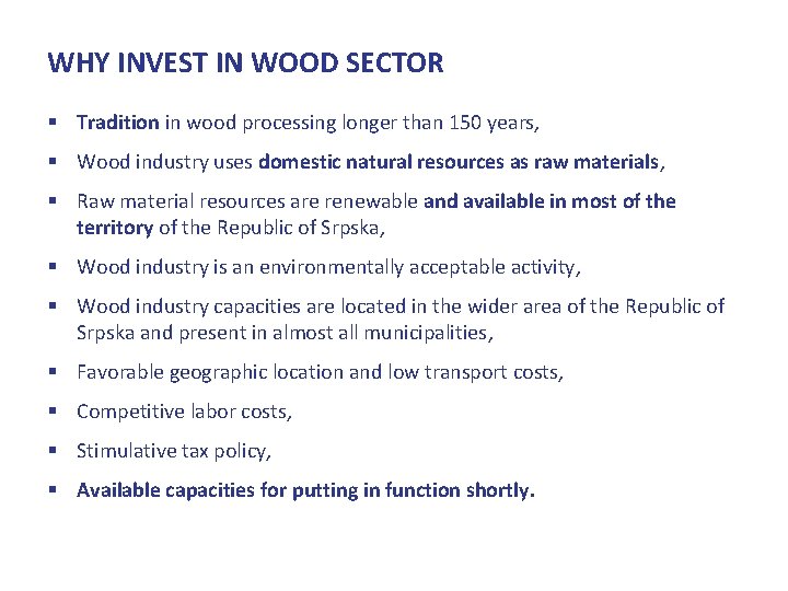 WHY INVEST IN WOOD SECTOR § Tradition in wood processing longer than 150 years,