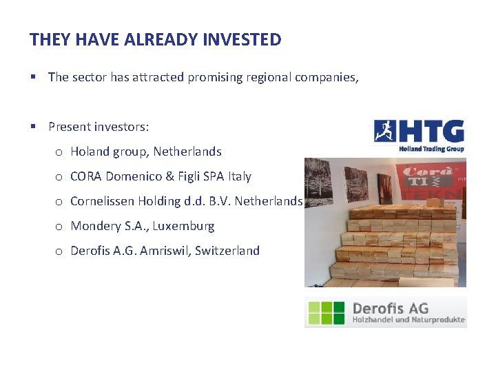 THEY HAVE ALREADY INVESTED § The sector has attracted promising regional companies, § Present