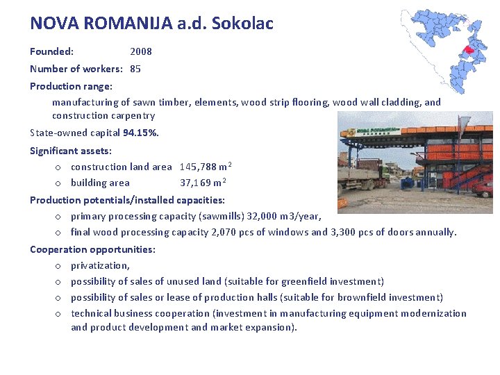 NOVA ROMANIJA a. d. Sokolac Founded: 2008 Number of workers: 85 Production range: manufacturing