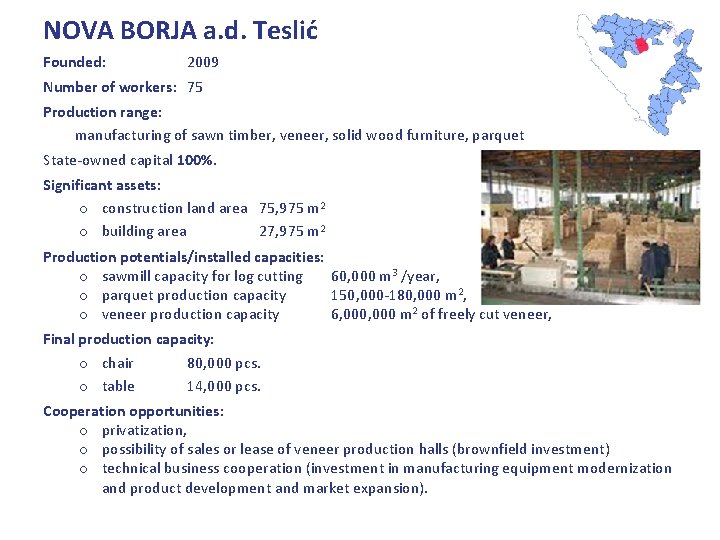 NOVA BORJA a. d. Teslić Founded: 2009 Number of workers: 75 Production range: manufacturing