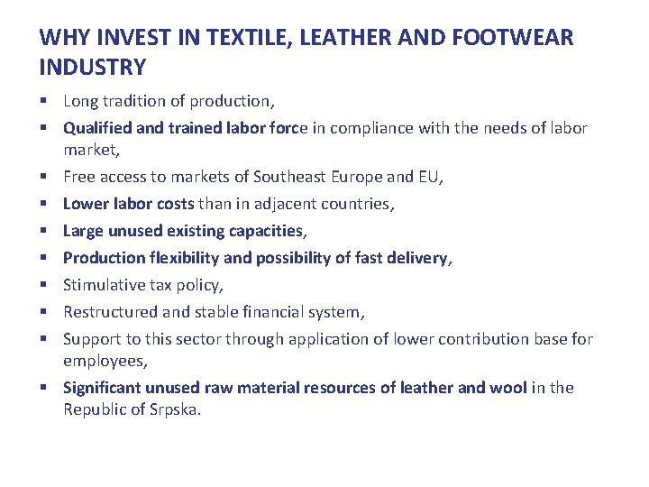 WHY INVEST IN TEXTILE, LEATHER AND FOOTWEAR INDUSTRY § Long tradition of production, §