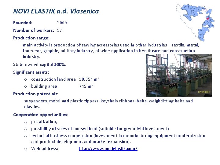 NOVI ELASTIK a. d. Vlasenica Founded: 2009 Number of workers: 17 Production range: main