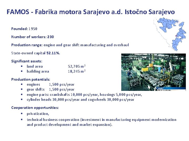 FAMOS - Fabrika motora Sarajevo a. d. Istočno Sarajevo Founded: 1950 Number of workers: