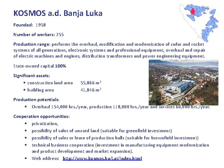 KOSMOS a. d. Banja Luka Founded: 1958 Number of workers: 255 Production range: performs