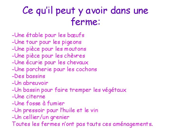 Ce qu’il peut y avoir dans une ferme: -Une étable pour les bœufs -Une