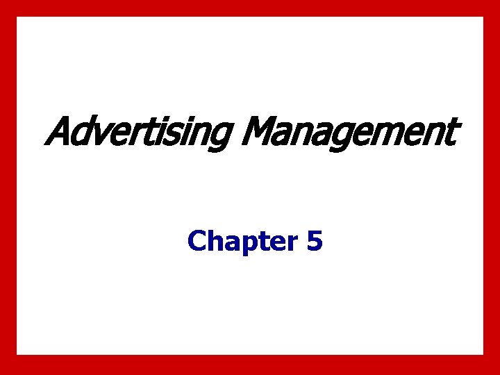 Advertising Management Chapter 5 