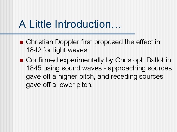 A Little Introduction… n n Christian Doppler first proposed the effect in 1842 for