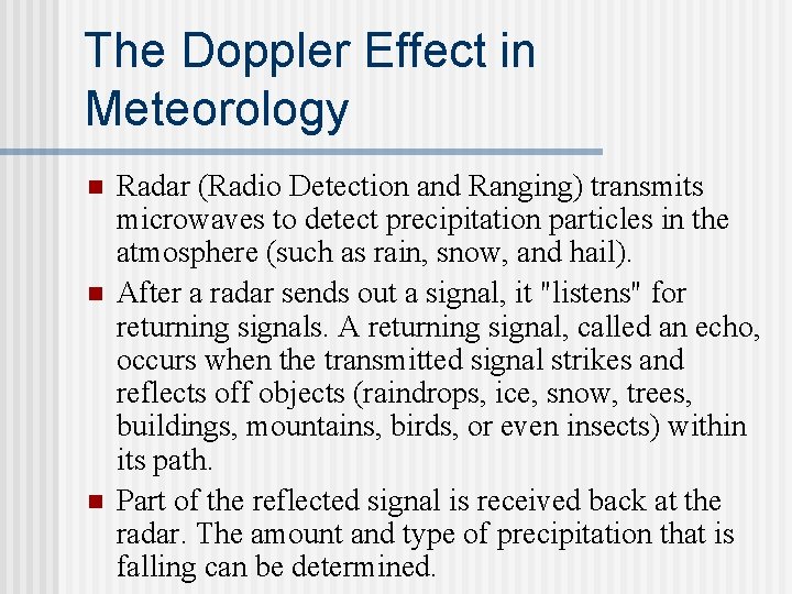 The Doppler Effect in Meteorology n n n Radar (Radio Detection and Ranging) transmits