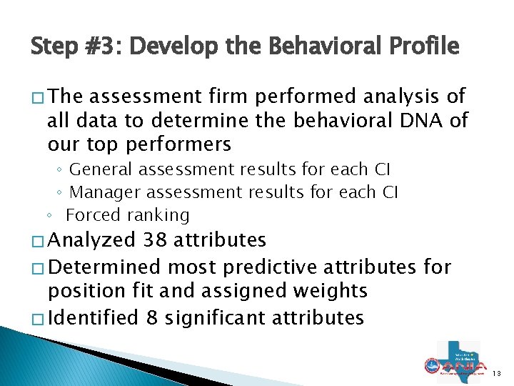 Step #3: Develop the Behavioral Profile � The assessment firm performed analysis of all
