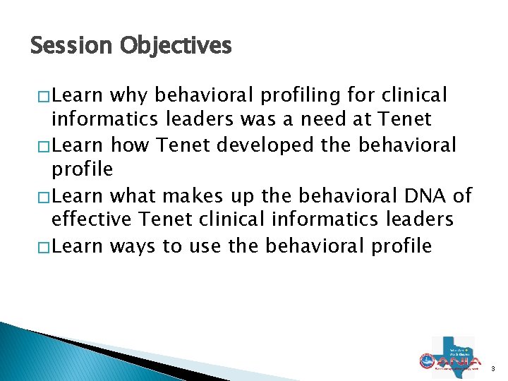 Session Objectives � Learn why behavioral profiling for clinical informatics leaders was a need