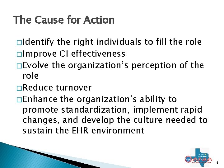 The Cause for Action � Identify the right individuals to fill the role �