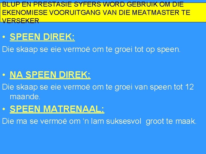 BLUP EN PRESTASIE SYFERS WORD GEBRUIK OM DIE EKENOMIESE VOORUITGANG VAN DIE MEATMASTER TE