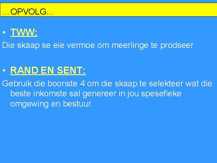 …OPVOLG… • TWW: Die skaap se eie vermoe om meerlinge te prodseer • RAND