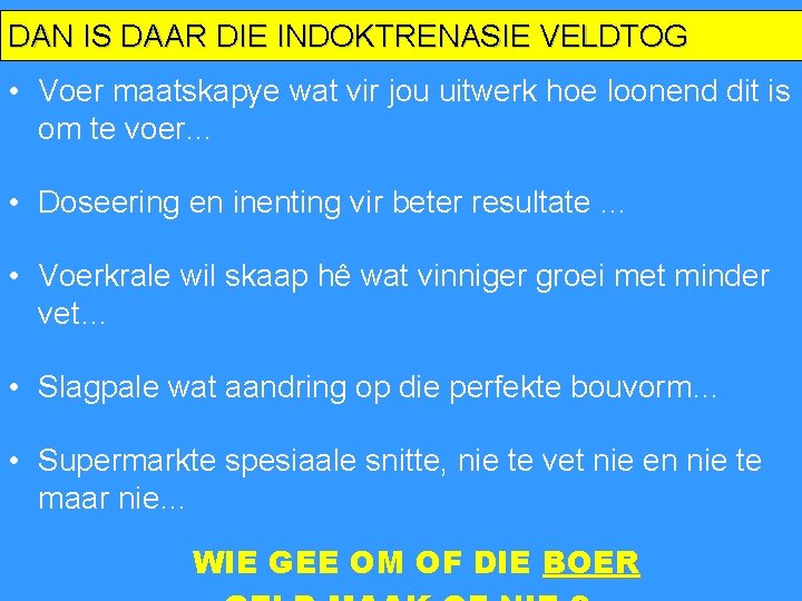 DAN IS DAAR DIE INDOKTRENASIE VELDTOG • Voer maatskapye wat vir jou uitwerk hoe