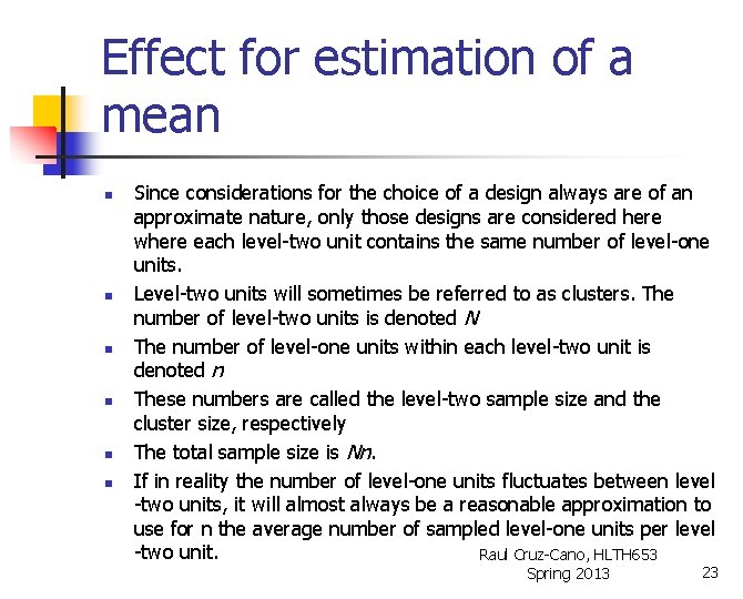 Effect for estimation of a mean n n n Since considerations for the choice