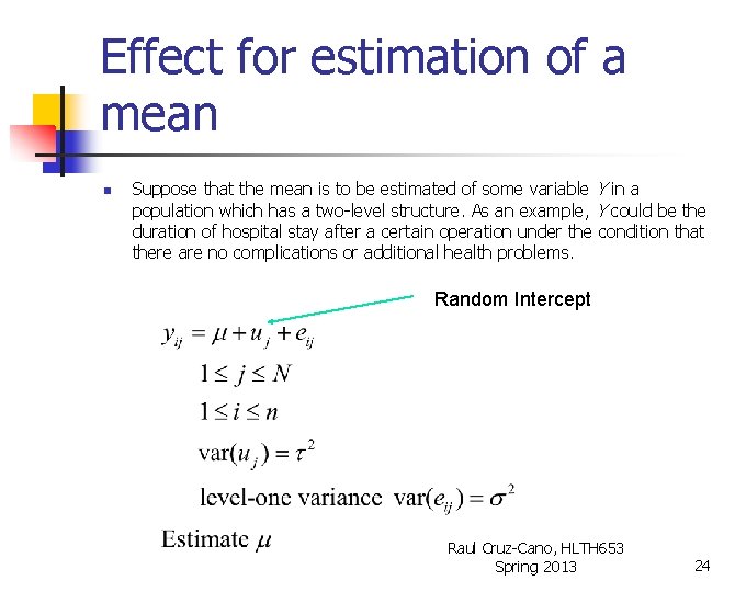 Effect for estimation of a mean n Suppose that the mean is to be