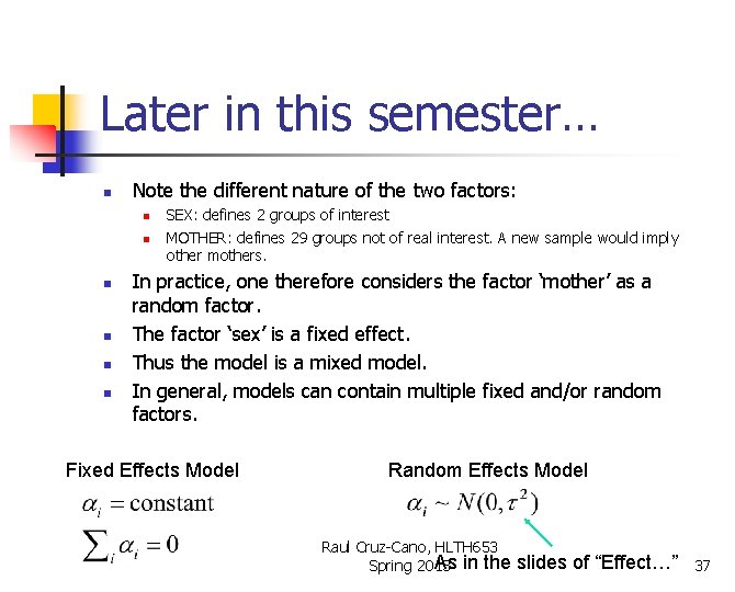 Later in this semester… n Note the different nature of the two factors: n