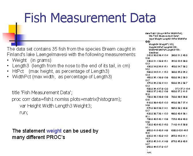 Fish Measurement Data The data set contains 35 fish from the species Bream caught