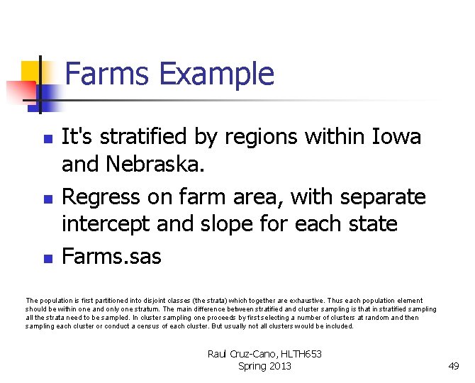 Farms Example n n n It's stratified by regions within Iowa and Nebraska. Regress