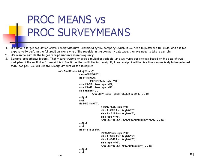 PROC MEANS vs PROC SURVEYMEANS 1. We have a target population of 647 receipt