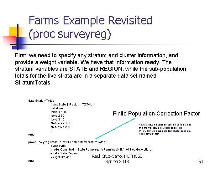 Farms Example Revisited (proc surveyreg) First, we need to specify any stratum and cluster