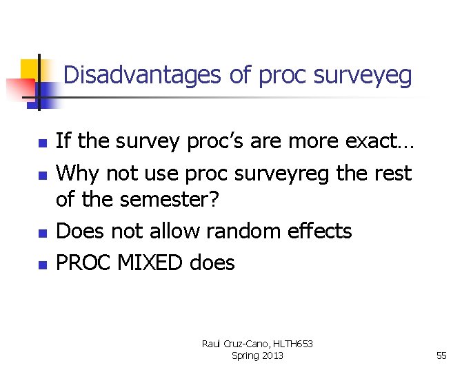 Disadvantages of proc surveyeg n n If the survey proc’s are more exact… Why