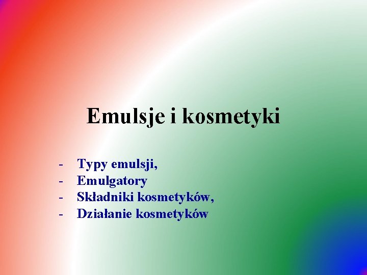 Emulsje i kosmetyki - Typy emulsji, Emulgatory Składniki kosmetyków, Działanie kosmetyków 
