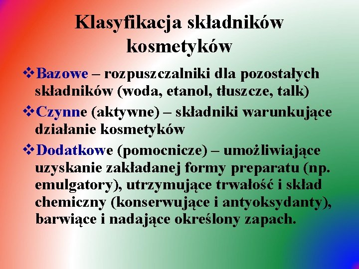 Klasyfikacja składników kosmetyków v. Bazowe – rozpuszczalniki dla pozostałych składników (woda, etanol, tłuszcze, talk)