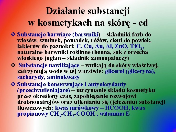 Działanie substancji w kosmetykach na skórę - cd v Substancje barwiące (barwniki) – składniki