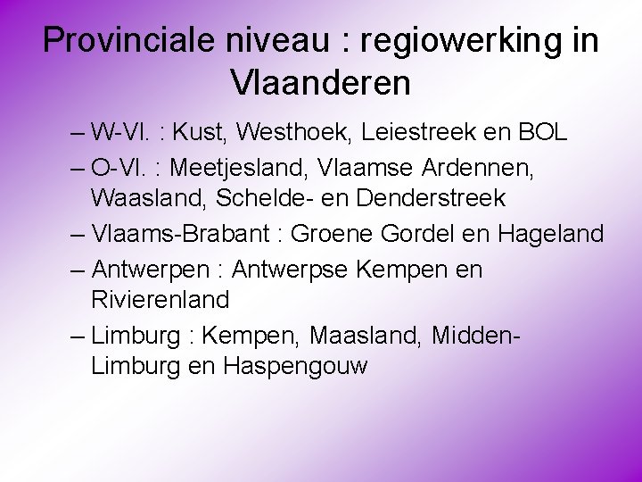 Provinciale niveau : regiowerking in Vlaanderen – W-Vl. : Kust, Westhoek, Leiestreek en BOL
