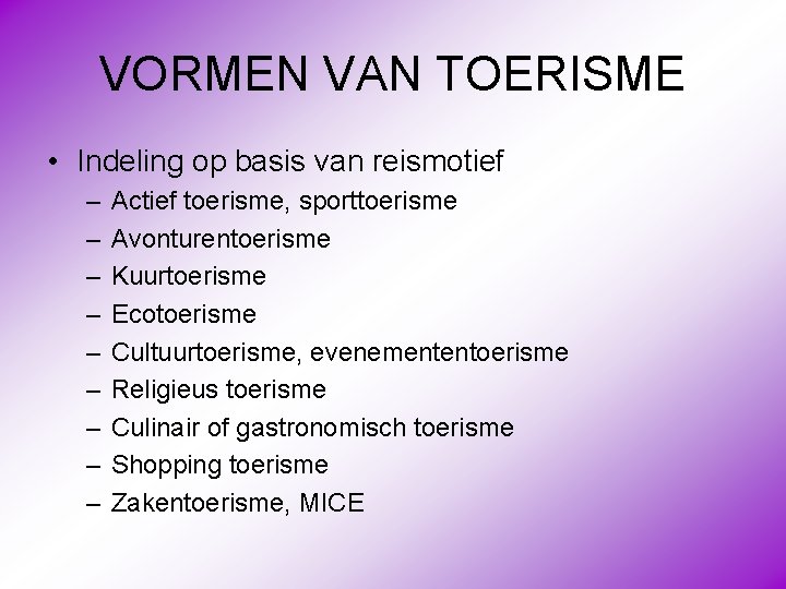 VORMEN VAN TOERISME • Indeling op basis van reismotief – – – – –