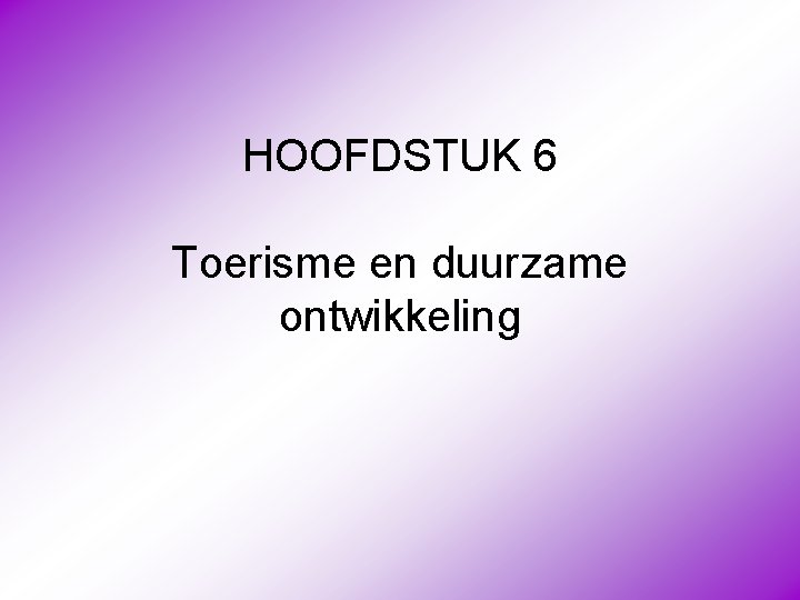 HOOFDSTUK 6 Toerisme en duurzame ontwikkeling 