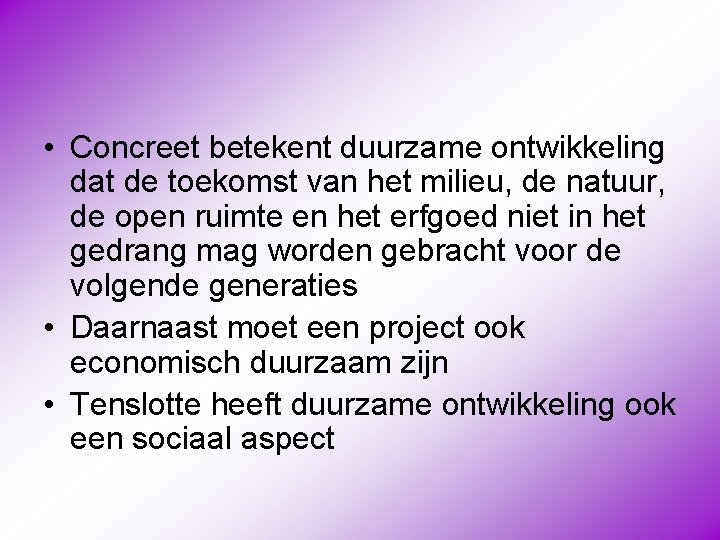  • Concreet betekent duurzame ontwikkeling dat de toekomst van het milieu, de natuur,