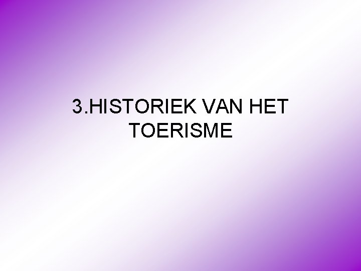 3. HISTORIEK VAN HET TOERISME 