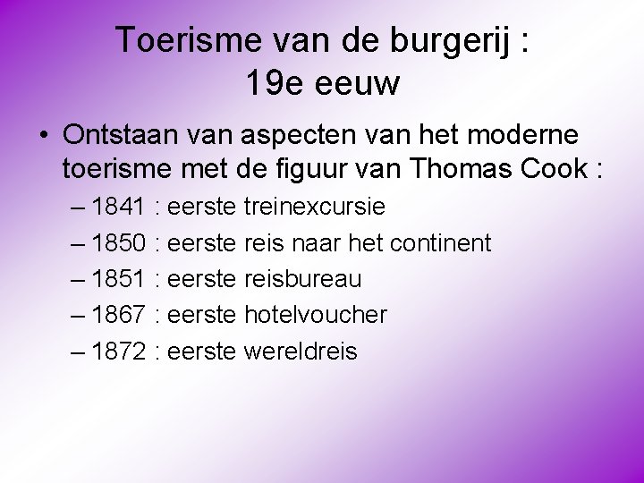 Toerisme van de burgerij : 19 e eeuw • Ontstaan van aspecten van het