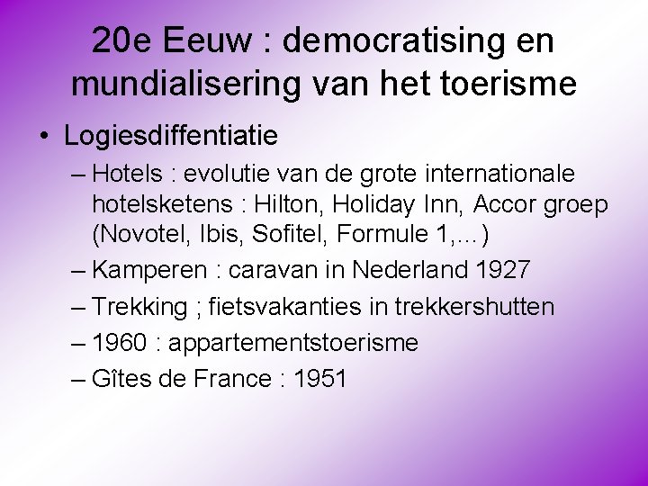 20 e Eeuw : democratising en mundialisering van het toerisme • Logiesdiffentiatie – Hotels