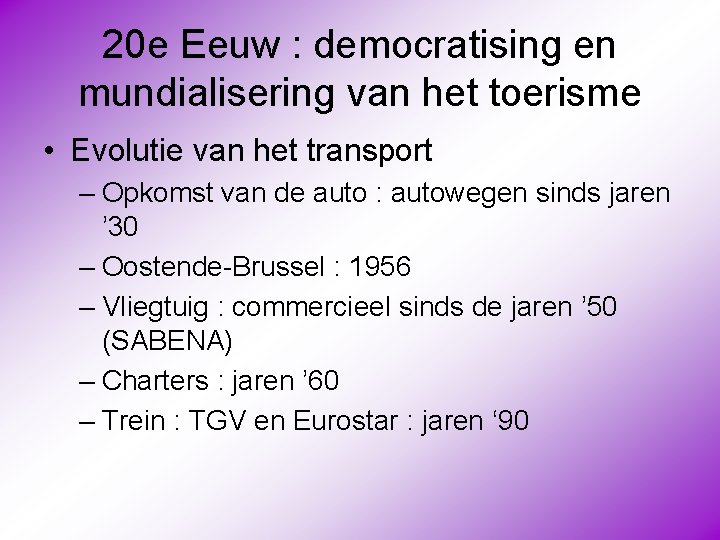 20 e Eeuw : democratising en mundialisering van het toerisme • Evolutie van het