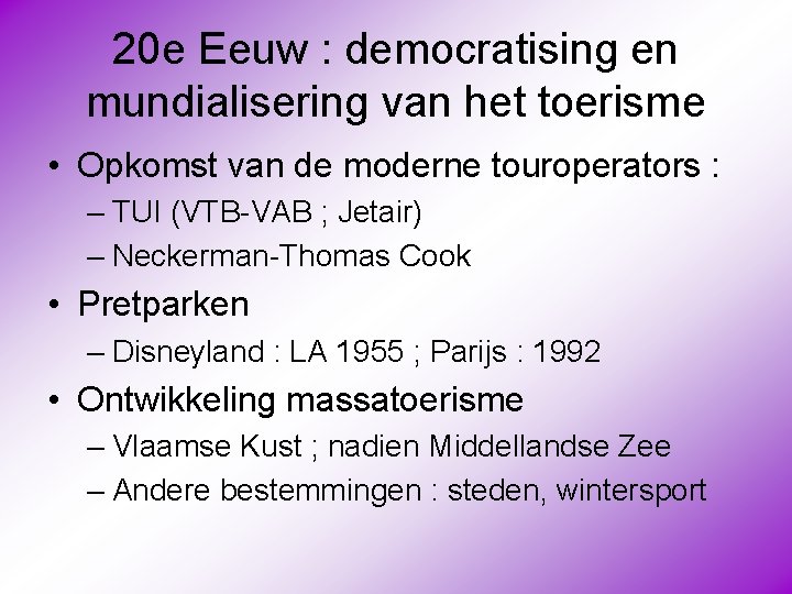 20 e Eeuw : democratising en mundialisering van het toerisme • Opkomst van de