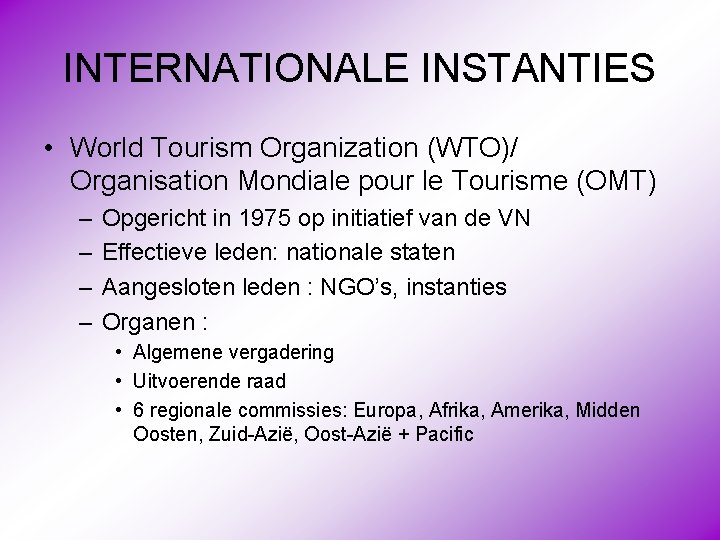 INTERNATIONALE INSTANTIES • World Tourism Organization (WTO)/ Organisation Mondiale pour le Tourisme (OMT) –
